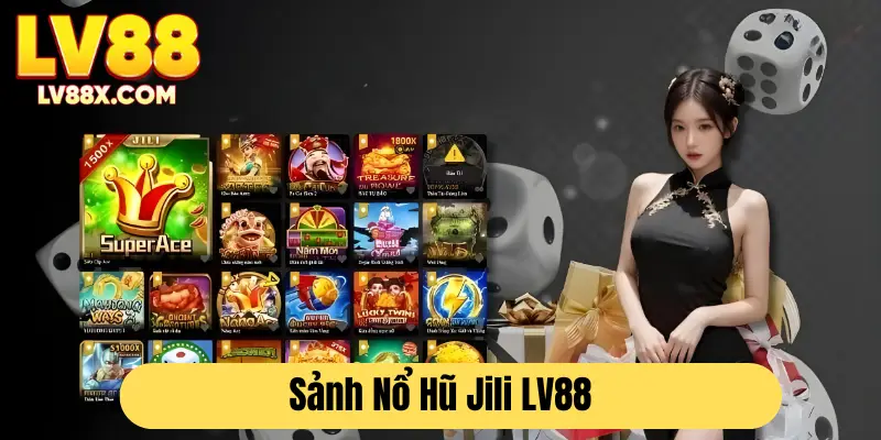 Sảnh nổ hũ Jili LV88