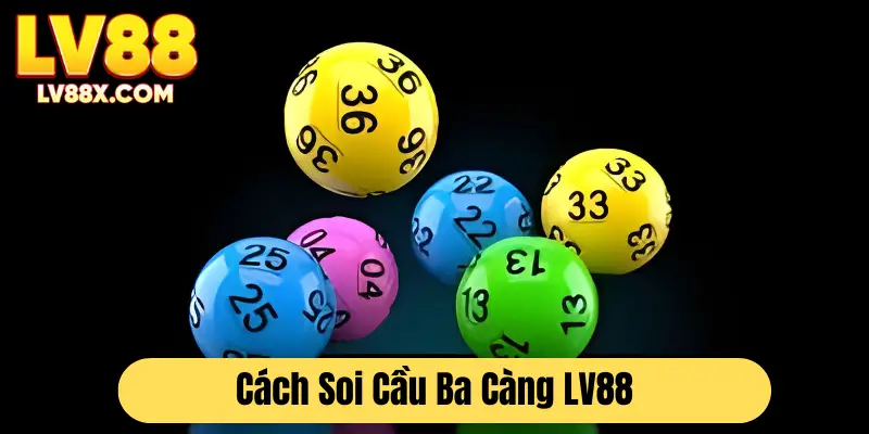 Cách soi cầu ba càng LV88
