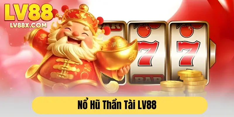 Nổ hũ Thần Tài LV88