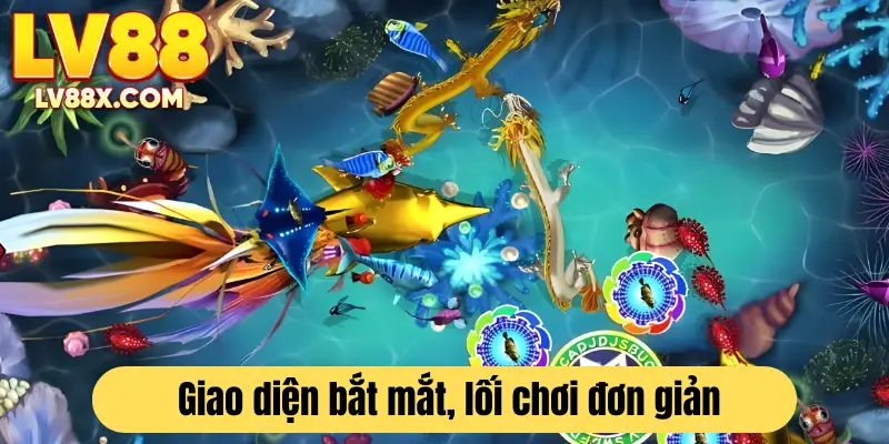Giao diện bắt mắt , lối chơi dễ tiếp cận - điểm nhấn của bắn cá Long Thần LV88