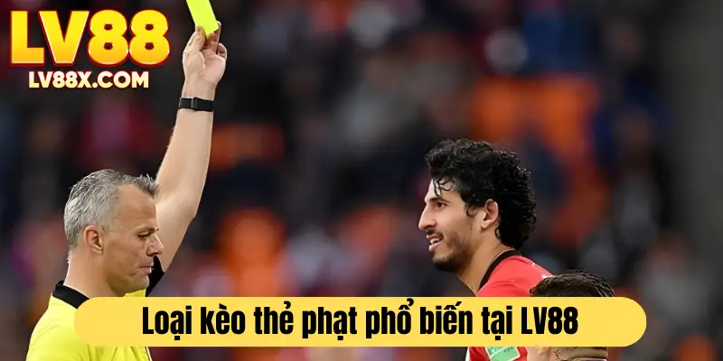 Kèo Tài Xỉu - Loại kèo thẻ phạt được quan tâm nhất tại LV88 