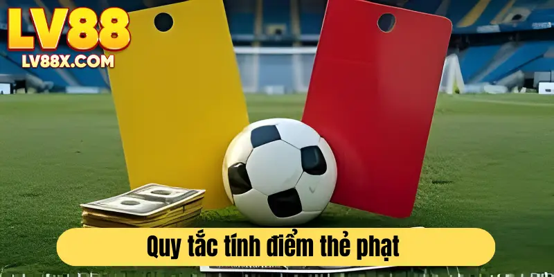 Chi tiết quy tắc tính điểm thẻ phạt 