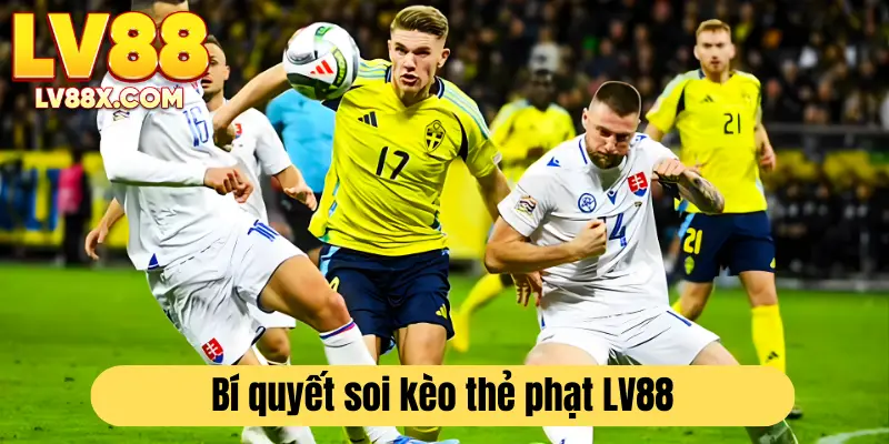 Tổng hợp bí quyết soi kèo thẻ phạt chuẩn nhất 