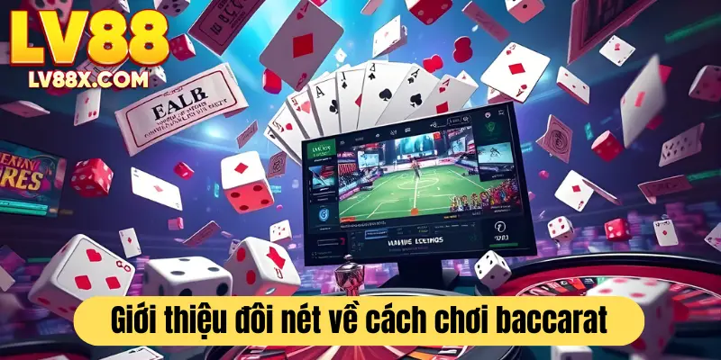 Giới thiệu đôi nét về cách chơi baccarat LV88 