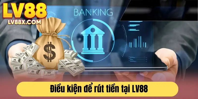 Các điều kiện người chơi phải đáp ứng để có thể rút tiền thành công
