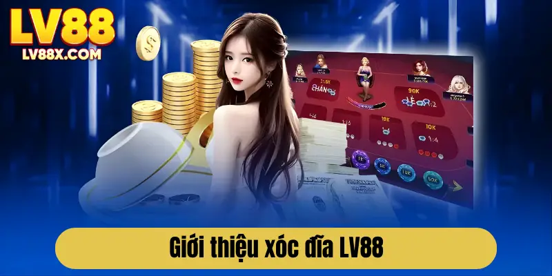 Giới thiệu về game xóc đĩa tại nhà cái LV88 