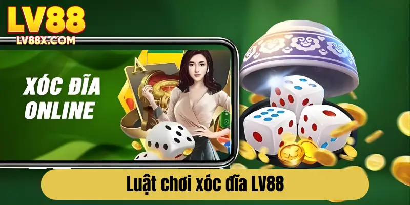 Luật chơi xóc đĩa LV88 đơn giản và dễ hiểu 