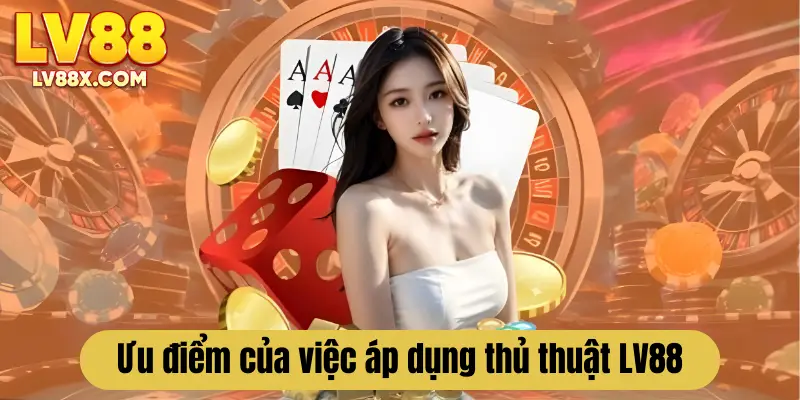 Ưu điểm của việc áp dụng thủ thuật LV88 