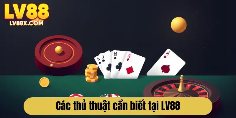 Các thủ thuật người chơi nên áp dụng để nâng cao tỷ lệ thắng 